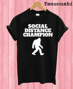 Bigfoot Social Distance Champion T shirt