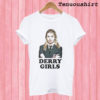 Derry Girls T shirt