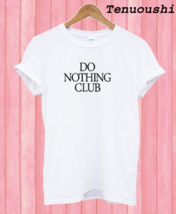 Do Nothing Club T shirt