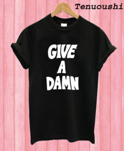 Give a Damn T shirt