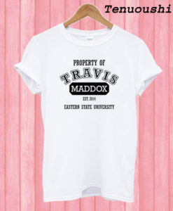 Property of Travis Maddox T shirt