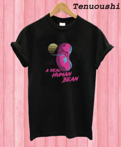 Real Human Bean T shirt