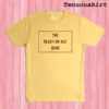 The Ready Or Not Gang T shirt