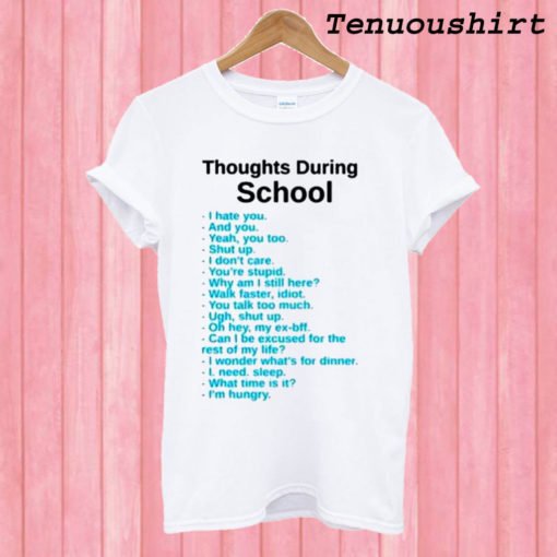 Thoughts During School T shirt