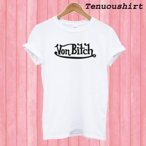 Von Bitch T shirt