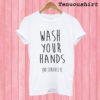 Wash Your Hand T shirt