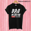 Dad We Love You 3000 Thousand T shirt