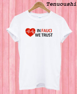 Dr Fauci In Fauci We Trust T shirt