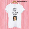 GOLDEN GOD T shirt