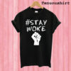 Hashtag Stay Woke T shirt