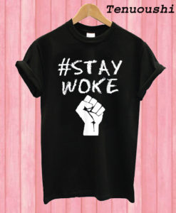 Hashtag Stay Woke T shirt