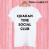 Quarantine Social Club T shirt