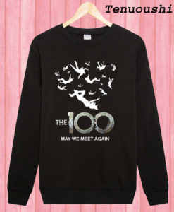 The 100 May We Meet Again Sweatshirt