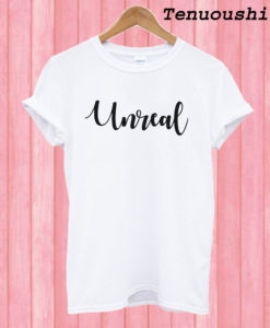 Unreal Women's T shirt