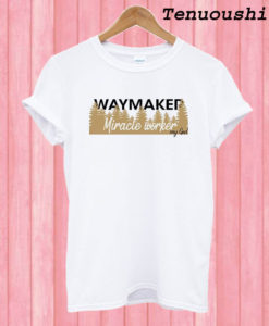 Way Maker T shirt