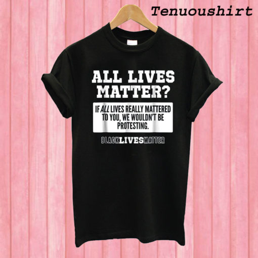 All Lives Matter T shirt