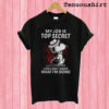 Snoopy My Job Is Top Secret Even I Don’t know What I’m Doing T shirt