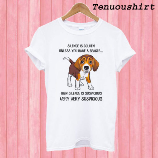 Beagle Silence is golden unless you have a Beagle T shirt