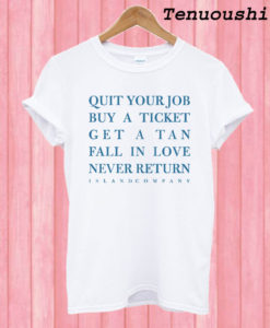 Quit Your Job Buy A Ticket T shirt