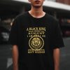 A Black King Was Born In August T-Shirt