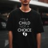 It_s A Child Not A Choice T-Shirt