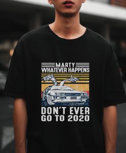 Marty Whatever Happens T-Shirt