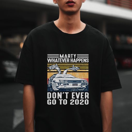 Marty Whatever Happens T-Shirt