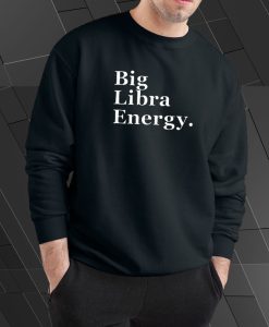 Big Libra Energy Sweatshirt