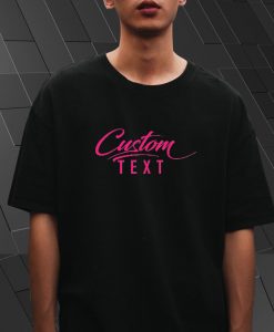 Custom Your Text T Shirt