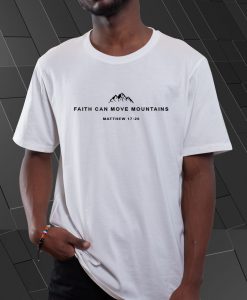 Faith Can Move Mountains T Shirt