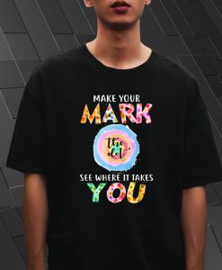 Make Your Mark The Dot T Shirt