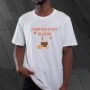 Pumpkin Spice Season T Shirt