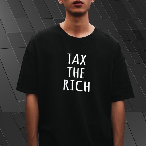 Tax The Rich T Shirt