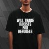 Will Trade Racist T Shirt