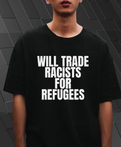 Will Trade Racist T Shirt