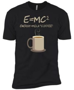 E=mc2 Funny Science Coffee Energy Milk t shirt qn