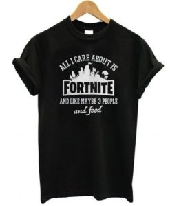 all i care about is fortnite t shirt qn