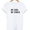 Be cool be yonce t shirt qn