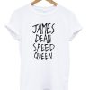James Dean Speed Queen t shirt qn