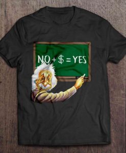 No Plus Money Equals Yes – Albert Einstein t shirt qn