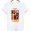 Stay Golden Girl t shirt qn