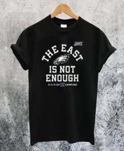 The East Is Not Enough T-Shirt qn