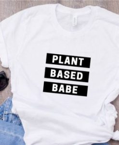 Vegetarian Plant Based Babe t shirt qn