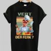 Vert Der Ferk Swedish Chef The Muppet show shirt qn