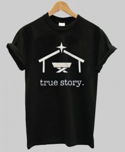 true story t shirt qn