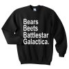 Bears beets battlestar galactica sweatshirt qn