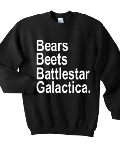 Bears beets battlestar galactica sweatshirt qn