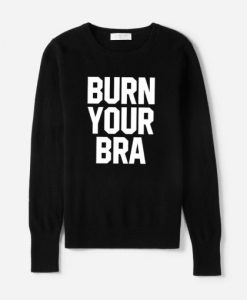 Burn Your Bra Sweatshirt qn