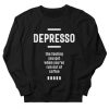 Depresso Funny Coffee Love sweatshirt qn