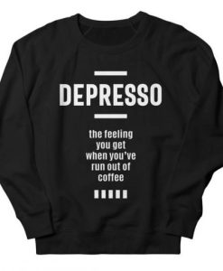 Depresso Funny Coffee Love sweatshirt qn